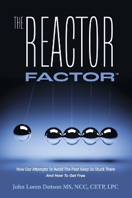 The Reactor Factor - John Loren Dotson MS Ncc Cetp Lpc