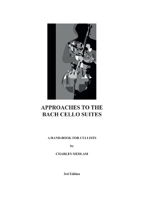 Approaches to the Bach Cello Suites - Charles Medlam