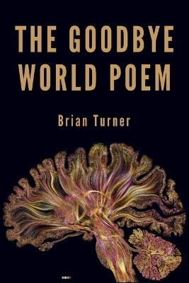 The Goodbye World Poem - Brian Turner