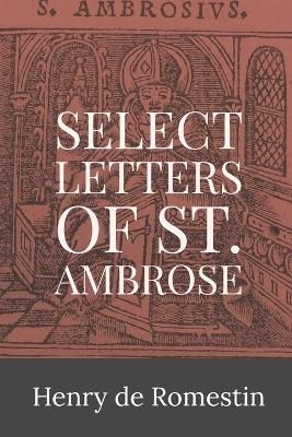 Select Letters of St. Ambrose -  St Ambrose of Milan, Henry de Romestin