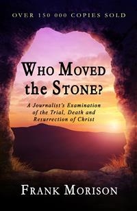 Who Moved the Stone? - Frank Morison