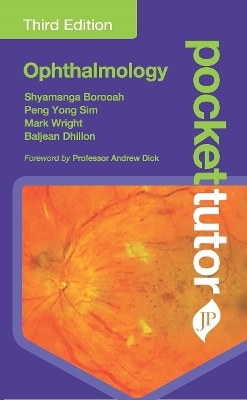 Pocket Tutor Ophthalmology - Shyamanga Borooah, Peng Yong Sim, Bal Dhillon, Mark Wright