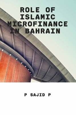 Role of islamic finance in Bahrain - P Sajid P