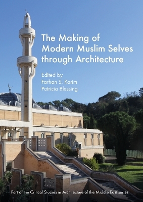 The Making of Modern Muslim Selves through Architecture - 