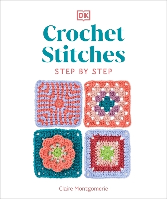 Crochet Stitches Step-by-Step - Claire Montgomerie