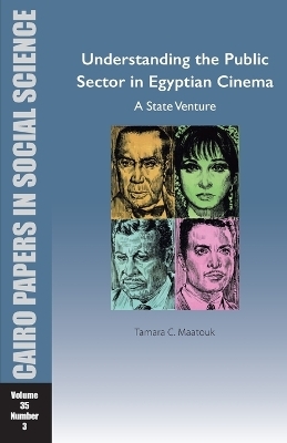 Understanding the Public Sector in Egyptian Cinema: A State Venture - Tamara Chahine Maatouk