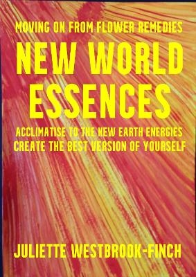 New World Essences - Juliette Westbrook-Finch