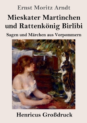 Mieskater Martinchen und Rattenkönig Birlibi (Großdruck) - Ernst Moritz Arndt