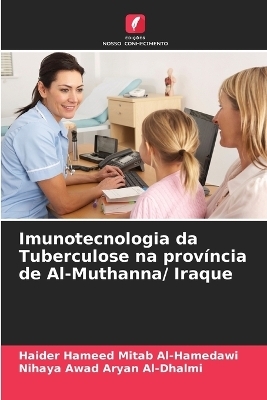 Imunotecnologia da Tuberculose na província de Al-Muthanna/ Iraque - Haider Hameed Mitab Al-Hamedawi, Nihaya Awad Aryan Al-Dhalmi