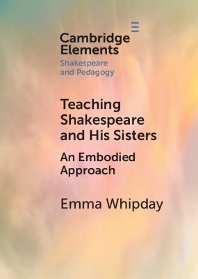 Teaching Shakespeare and His Sisters - Emma Whipday