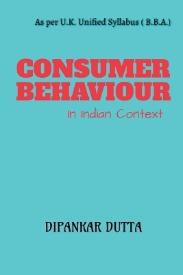 Consumer Behaviour - Dipanakr Dutta