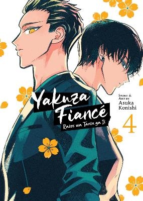 Yakuza Fiancé: Raise wa Tanin ga Ii Vol. 4 - Asuka Konishi