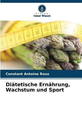 Diätetische Ernährung, Wachstum und Sport - Constant Antoine Roux