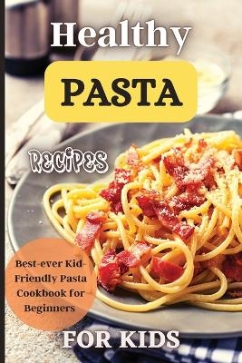 Healthy Pasta Recipes For Kids - Emily Soto