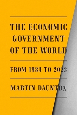 The Economic Government of the World - Martin Daunton