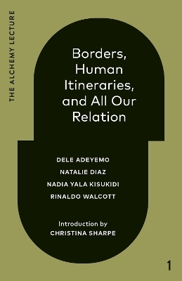 Borders, Human Itineraries, and All Our Relation - Dele Adeyemo, Natalie Diaz, Nadia Yala Kisukidi