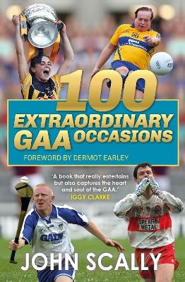 100 Extraordinary GAA Occasions - John Scally