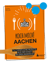 Koch mich! Aachen - Das Kochbuch - Martin Grolms