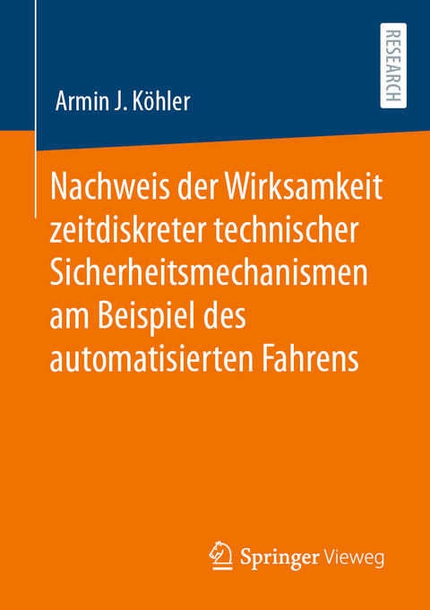 Nachweis der Wirksamkeit zeitdiskreter technischer Sicherheitsmechanismen am Beispiel des automatisierten Fahrens - Armin J. Köhler