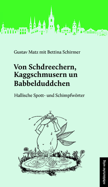 Von Schdreechern, Kaggschmusern un Babbelduddchen - Gustav Matz