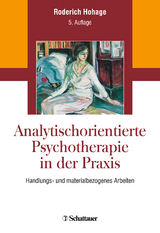 Analytisch orientierte Psychotherapie in der Praxis - Roderich Hohage