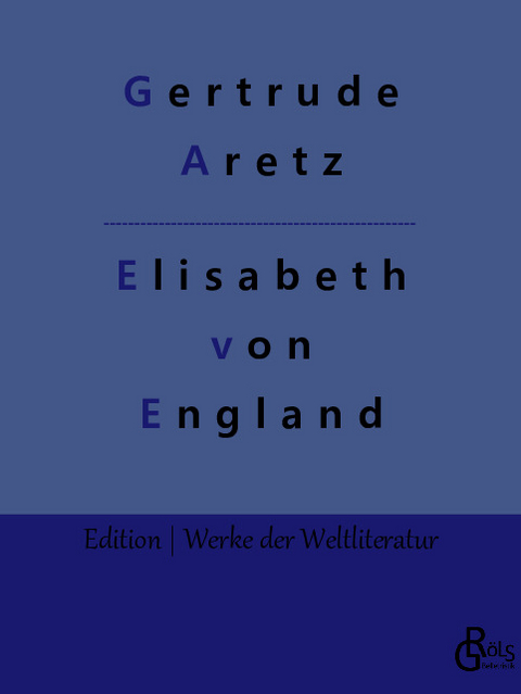 Elisabeth von England - Gertrude Aretz