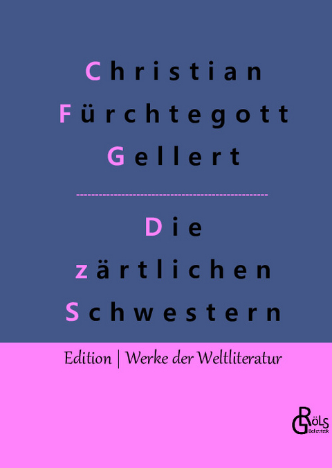 Die zärtlichen Schwestern - Christian Fürchtegott Gellert