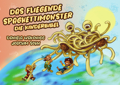 Das Fliegende Spaghettimonster - Daniela Wakonigg