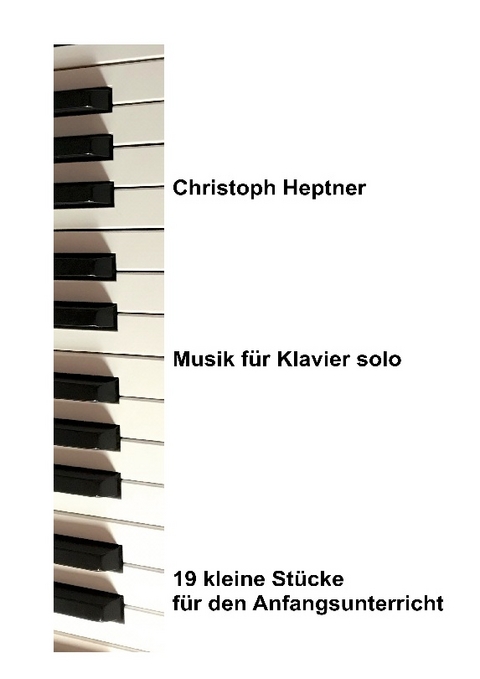 Musik für Klavier solo - Christoph Heptner