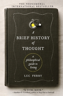 A Brief History of Thought - Luc Ferry