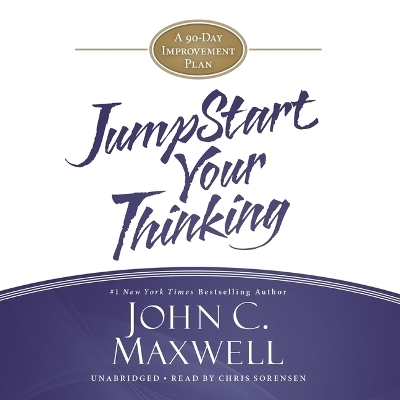 Jumpstart Your Thinking - John C Maxwell