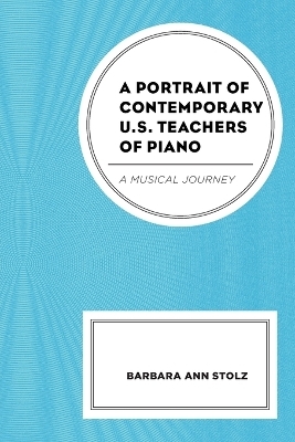 A Portrait of Contemporary U.S. Teachers of Piano - Barbara Ann Stolz