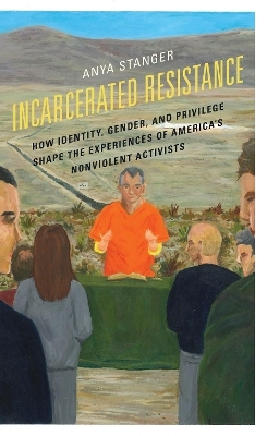 Incarcerated Resistance - ANYA STANGER