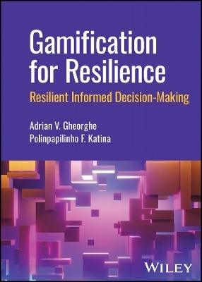 Gamification for Resilience - Adrian V. Gheorghe, Polinpapilinho F. Katina