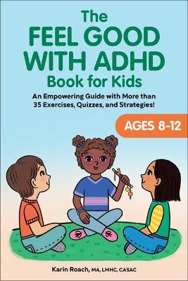 The Feel Good with ADHD Book for Kids - Karin Roach