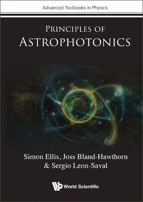 Principles Of Astrophotonics - Simon Ellis, Joss Bland-Hawthorn, Sergio Leon Saval