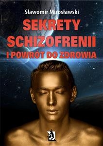 Sekrety schizofrenii i powrót do zdrowia - Sławomir Mirosławski