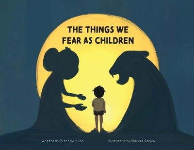 The Things We Fear as Children - Peter Harrison