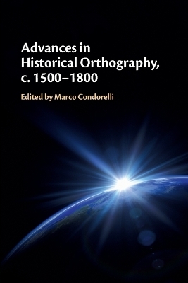 Advances in Historical Orthography, c. 1500–1800 - 