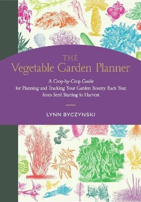 The Vegetable Garden Planner - Lynn Byczynski