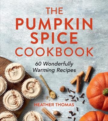 The Pumpkin Spice Cookbook - Heather Thomas