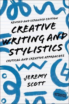 Creative Writing and Stylistics, Revised and Expanded Edition - Jeremy Scott