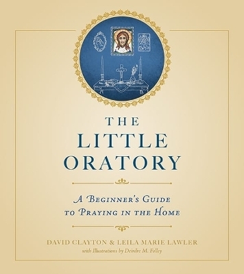 The Little Oratory - Leila Marie Lawler, David Clayton