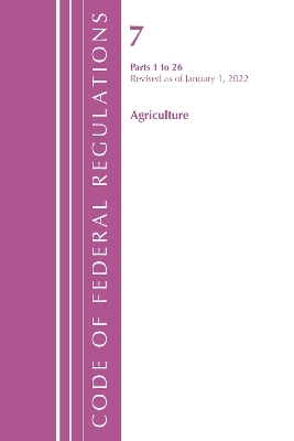 Code of Federal Regulations, Title 07 Agriculture 1-26, Revised as of January 1, 2022 -  Office of The Federal Register (U.S.)