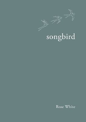 songbird - Rose White