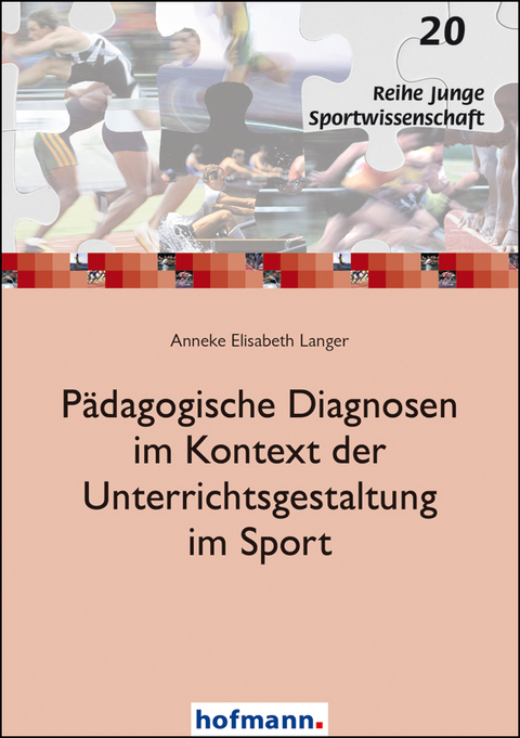 Pädagogische Diagnosen im Kontext der Unterrichtsgestaltung im Sport - Anneke Elisabeth Langer