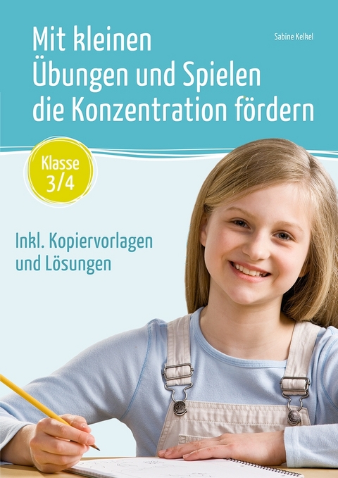 Mit kleinen Übungen und Spielen die Konzentration fördern – Klasse 3/4 - Sabine Kelkel