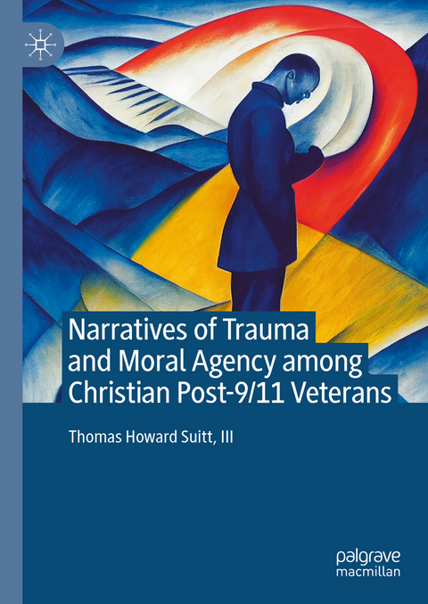 Narratives of Trauma and Moral Agency among Christian Post-9/11 Veterans - III Suitt  Thomas Howard