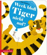 Weck bloß Tiger nicht auf! - Britta Teckentrup