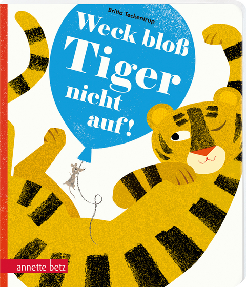 Weck bloß Tiger nicht auf! - Britta Teckentrup